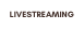 LIVESTREAMING
