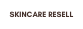 SKINCARE RESELL